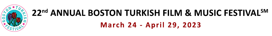 21st Annual Boston Turkish Film and Music  Festival | April 15 - 28 2022
